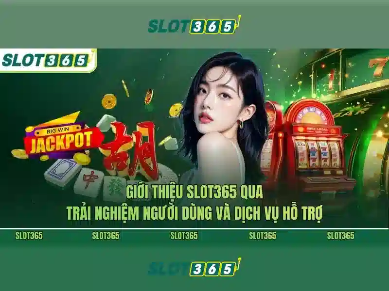 Slot365: Nền tảng chơi slot trực tuyến uy tín tại Việt Nam