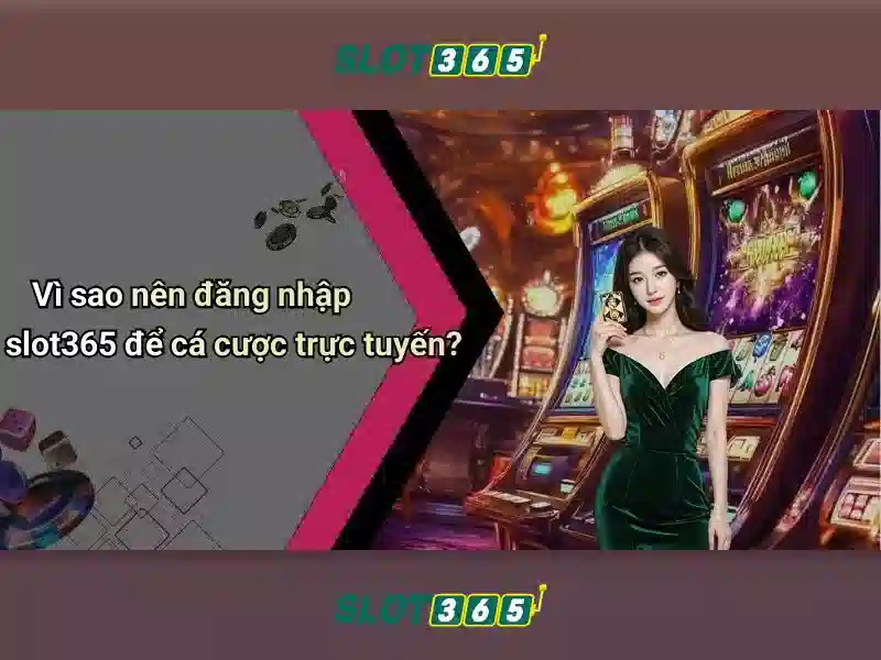 Slot365 - Nền tảng máy đánh bạc trực tuyến