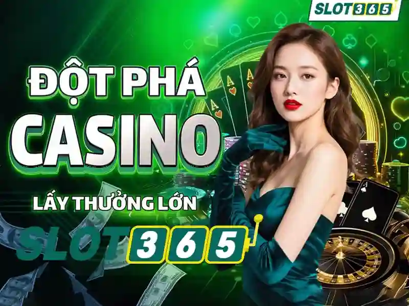 slot365 casino – Trải nghiệm đỉnh cao và những điểm nổi bật